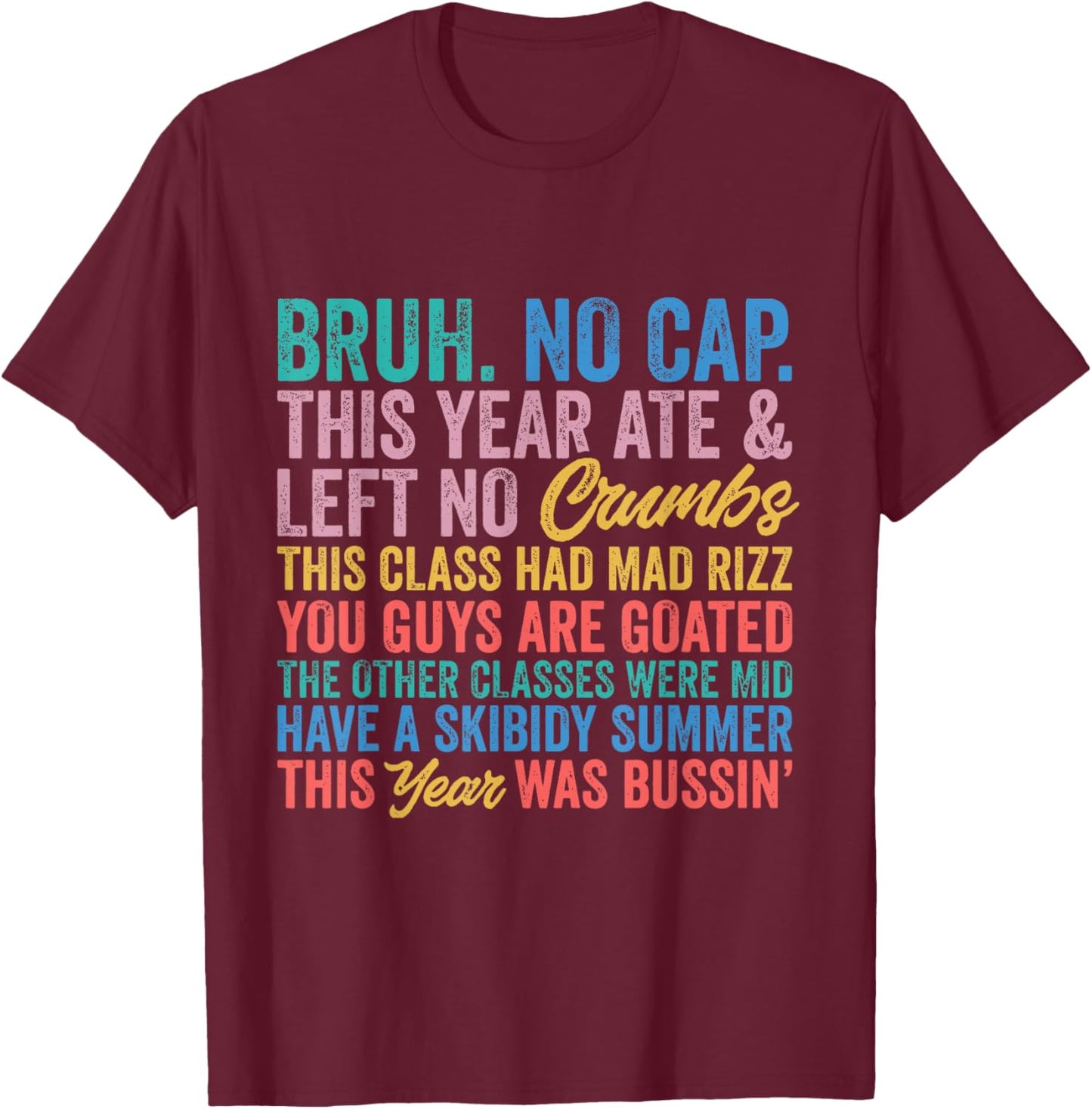 Bruh This Year Was Goated No Cap Funny Last Day of School T-Shirt - T-Shirt | Maroon
