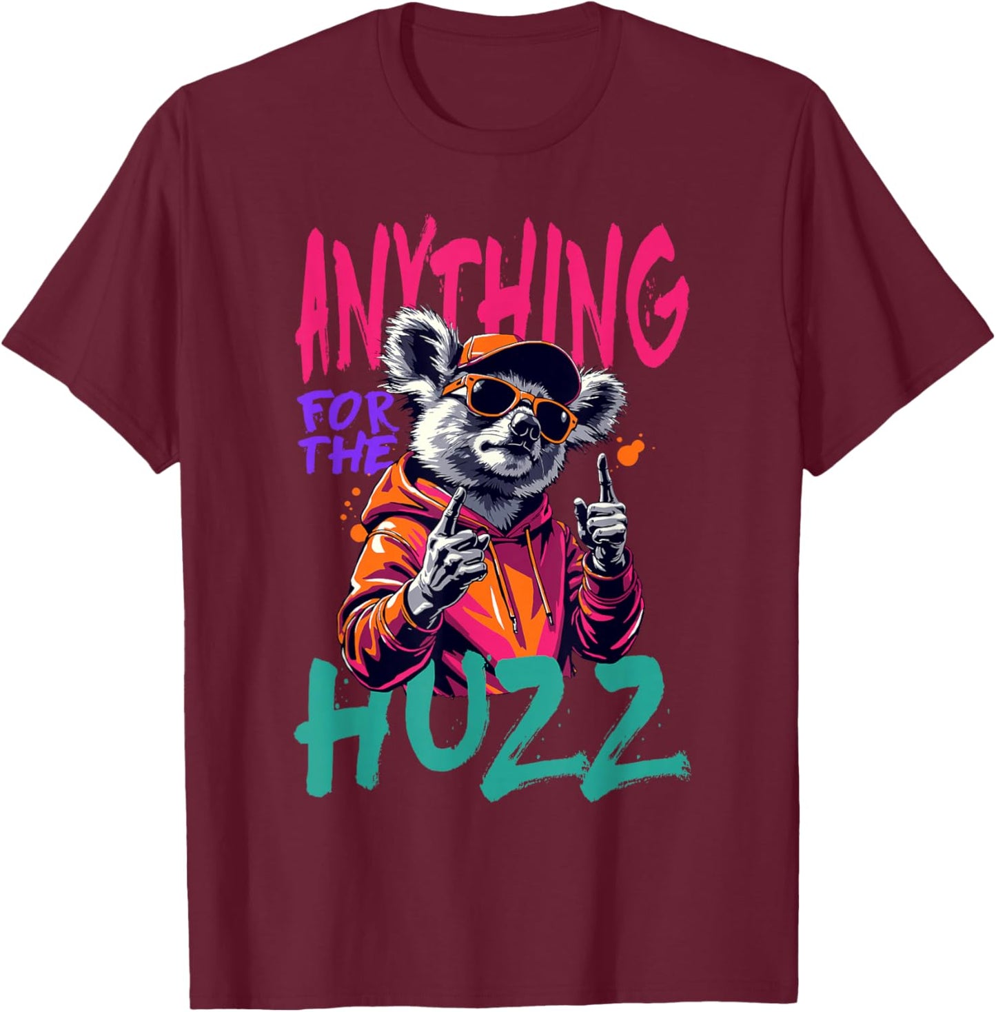 Anything For The Huzz T-Shirt - T-Shirt | Maroon