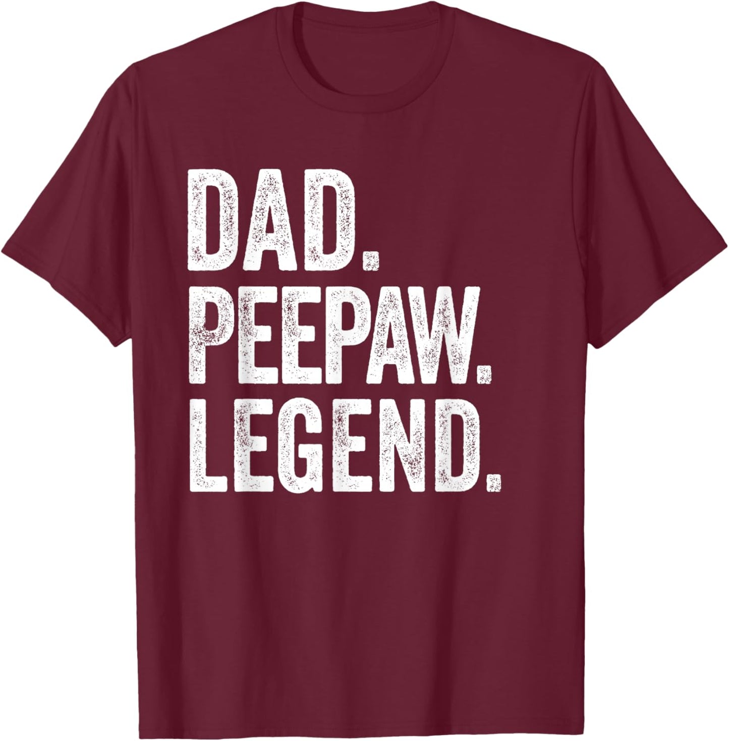 Dad Peepaw Legend - Vintage Distressed Bold Peepaw Graphic T-Shirt - T-Shirt | Maroon