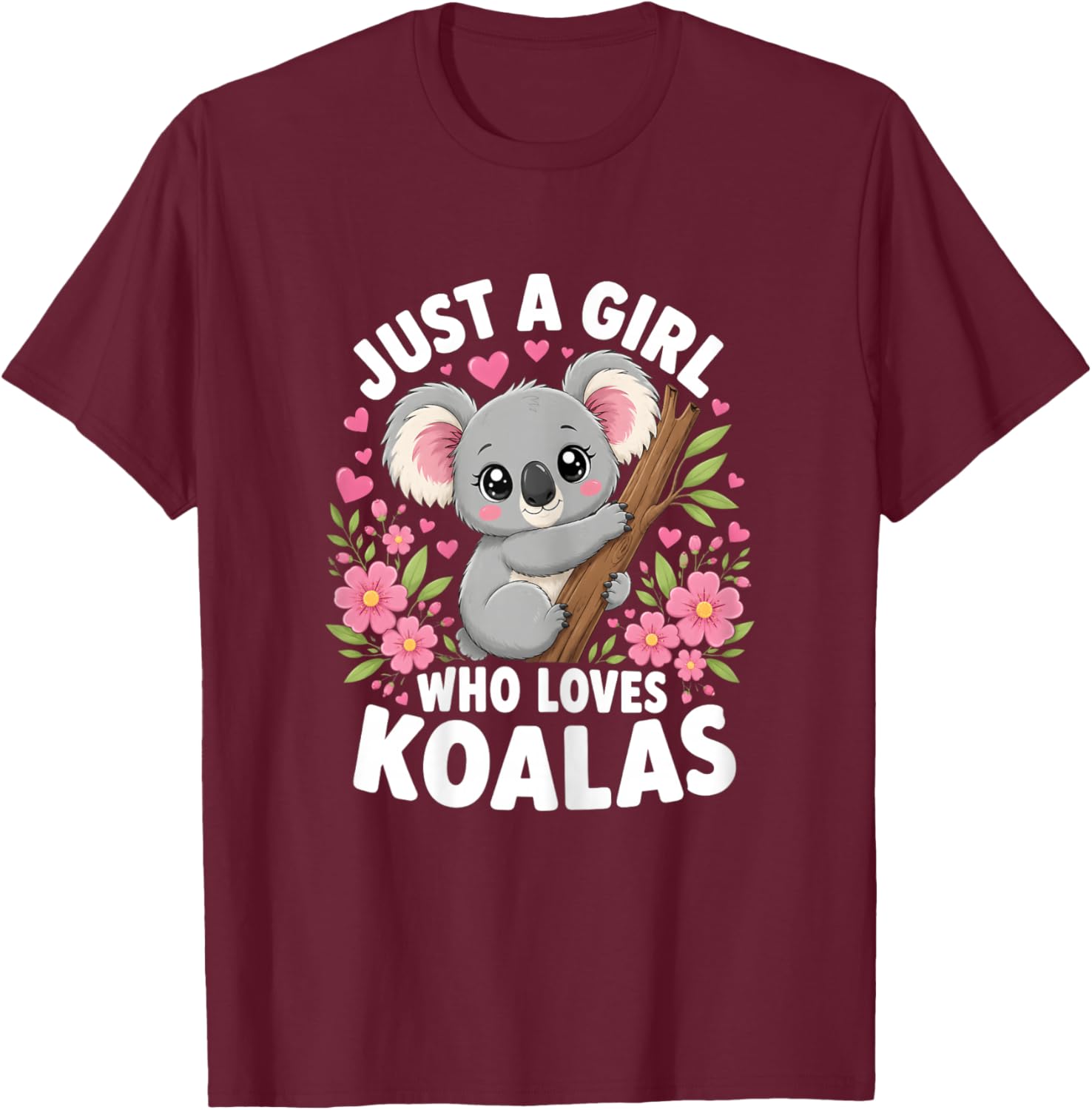 Just a Girl who Loves Koalas Cute T-Shirt - T-Shirt | Maroon