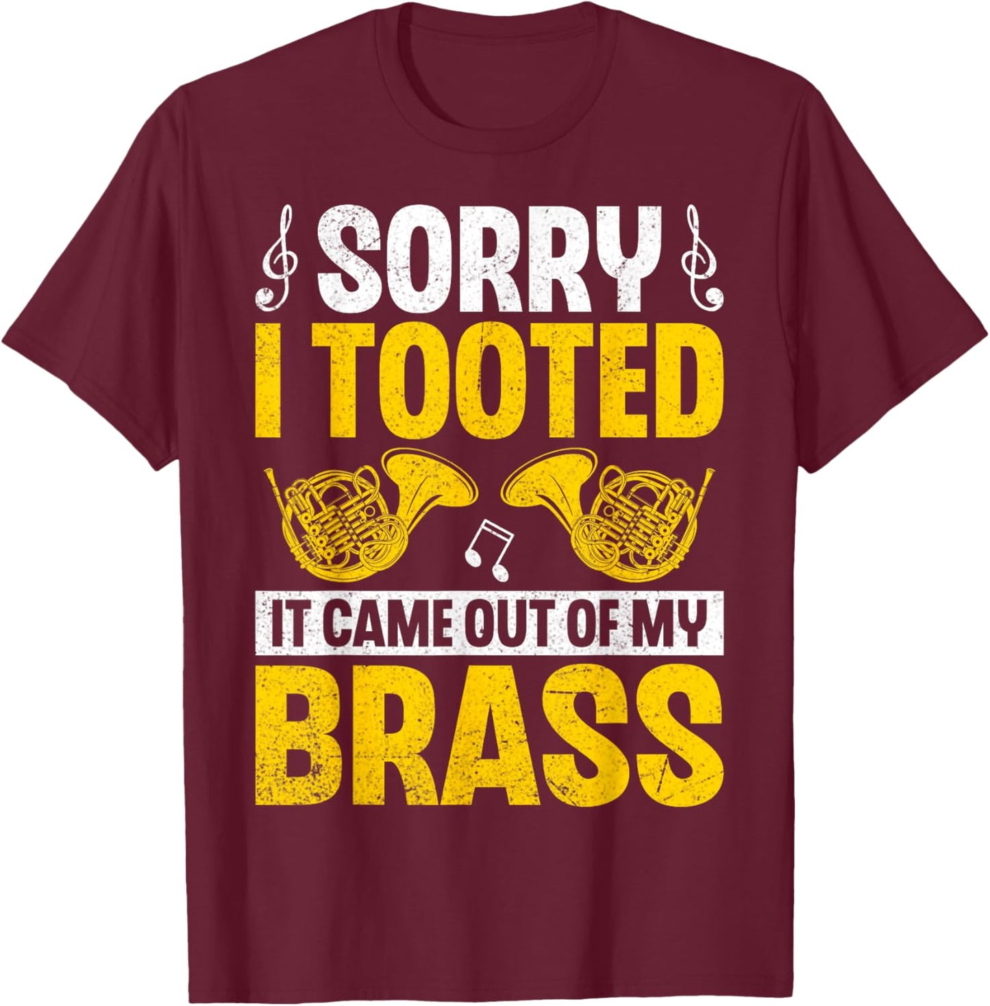 Sorry I Tooted Funny French Horn Marching Band Hornist Gifts T-Shirt - T-Shirt | Maroon
