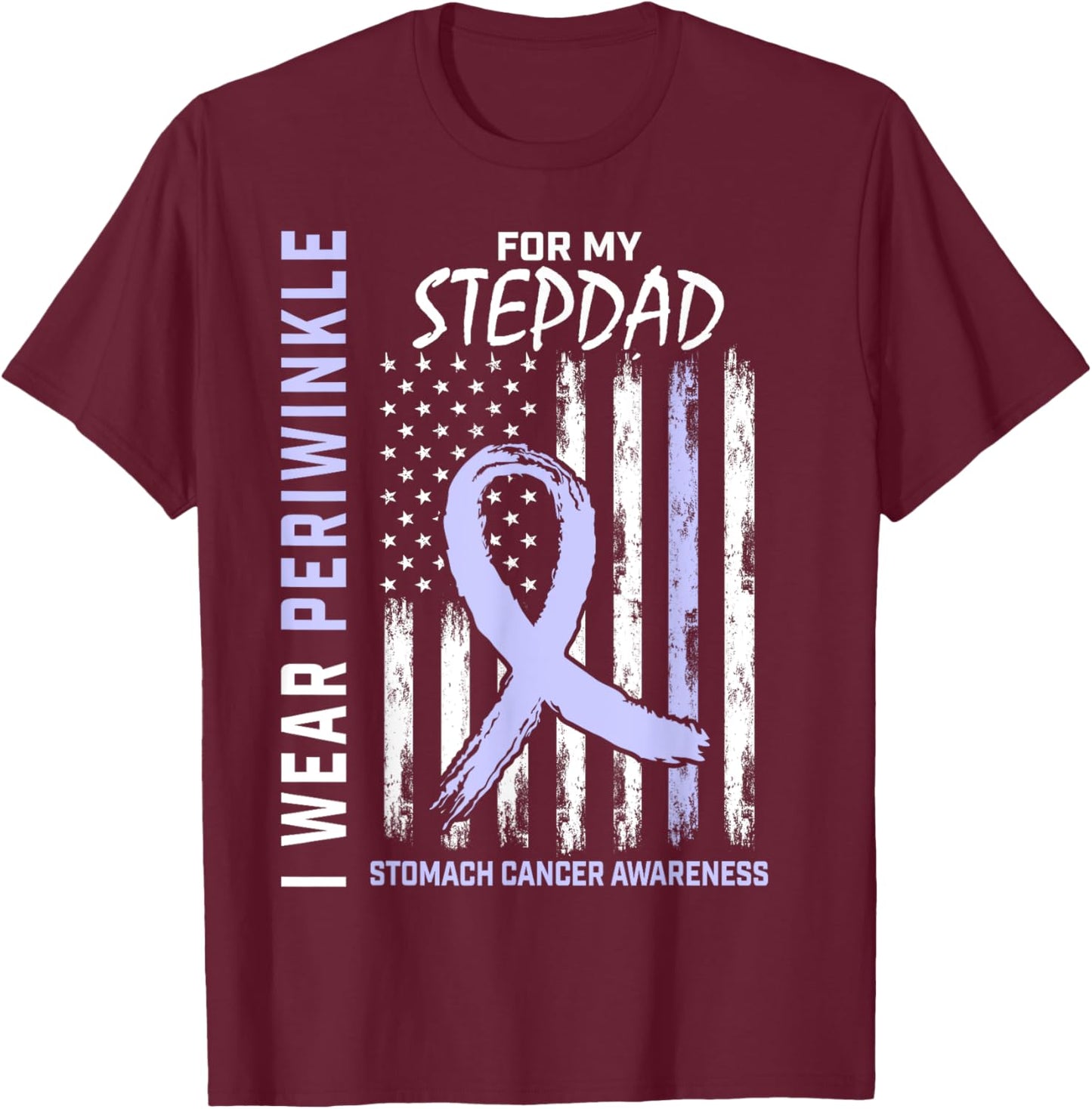 Wear Periwinkle For My Stepdad Stomach Cancer Awareness Flag T-Shirt - T-Shirt | Maroon