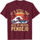 It's Still The Gulf Of Mexico Pendejo Beach Quote T-Shirt - T-Shirt | Maroon