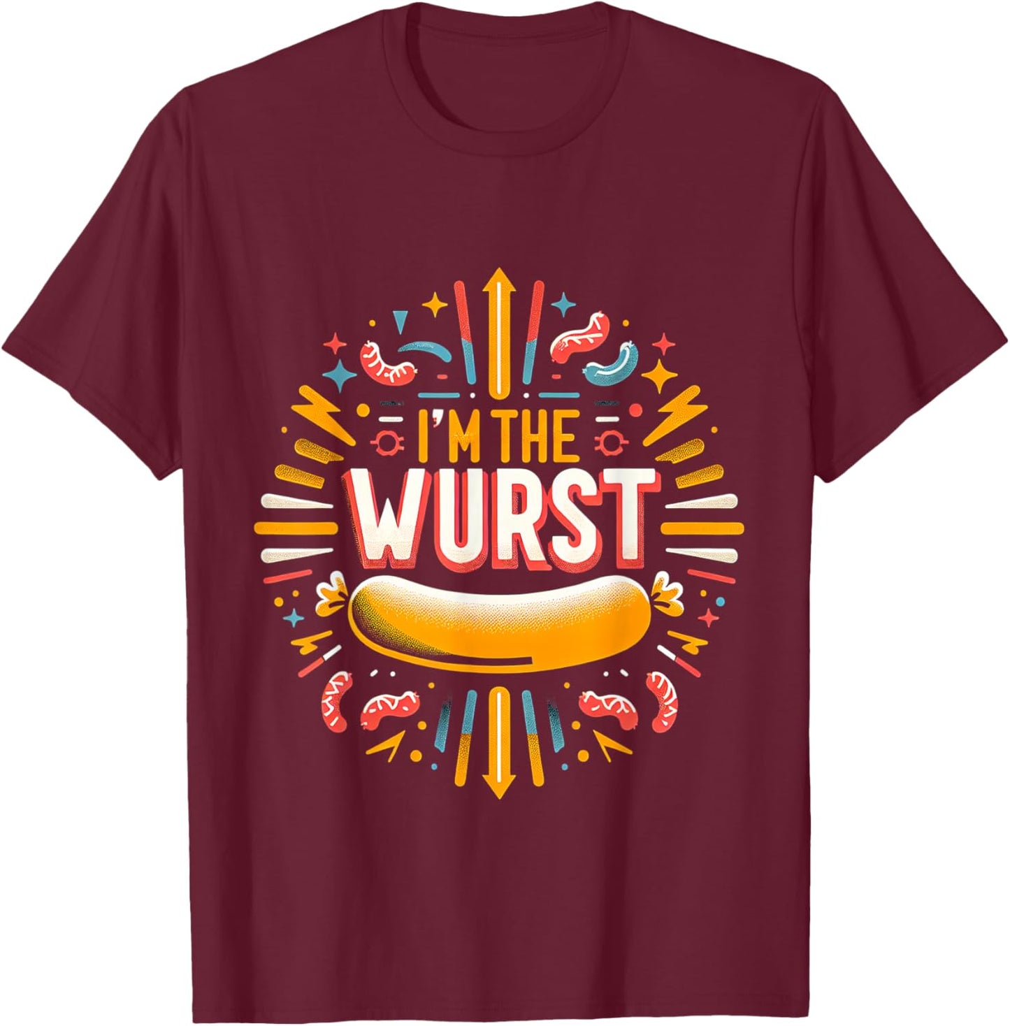 I'm The Wurst Sausage Humor T-Shirt - T-Shirt | Maroon