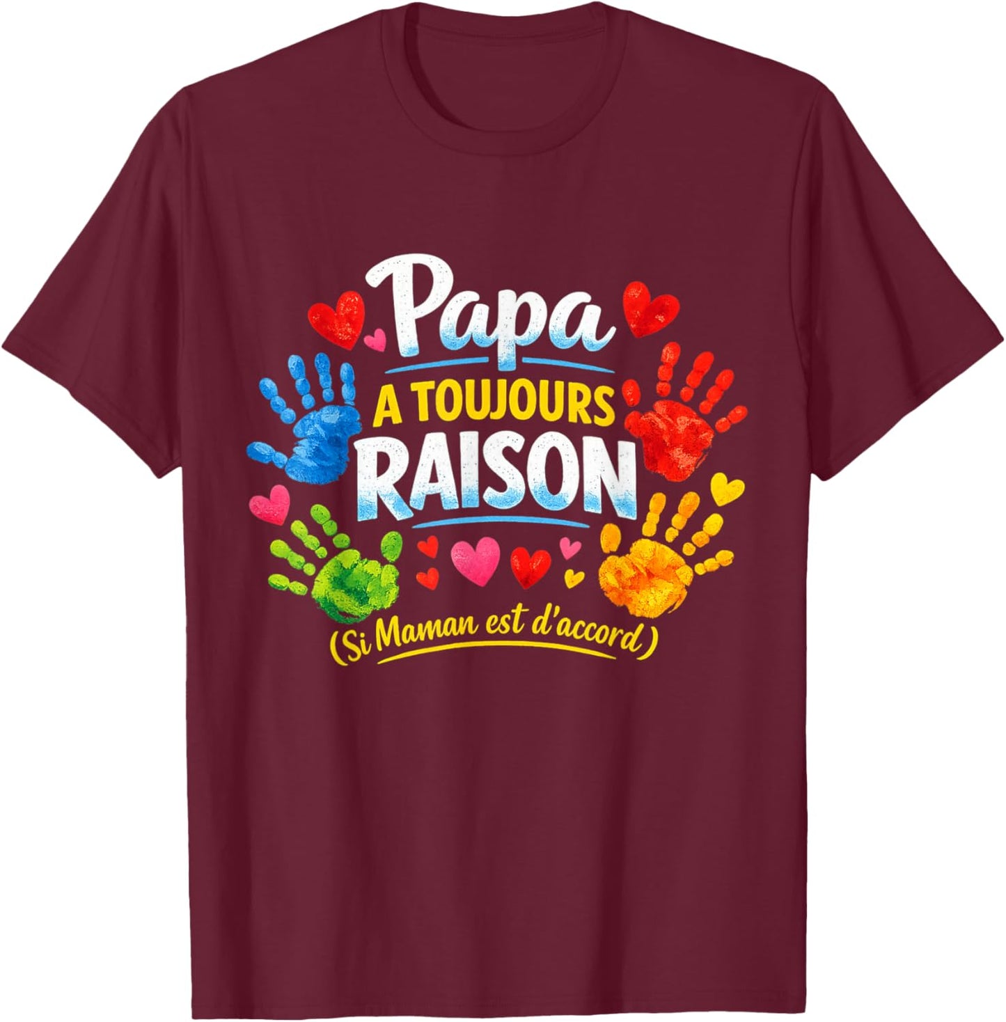 Papa Toujours Raison Cadeau Fete des Pères Original Enfants T-Shirt - T-Shirt | Maroon
