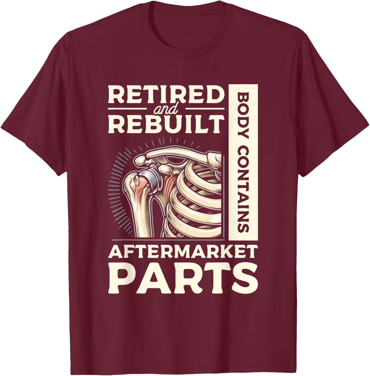 Retired And Rebuilt Body Contains Aftermarket Parts Joint T-Shirt - T-Shirt | Maroon