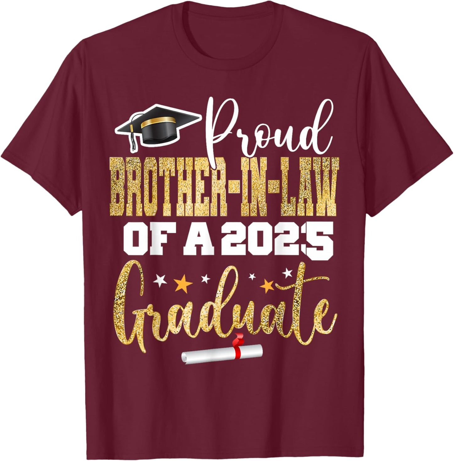Proud Brother-In-Law Of A Class 2025 Graduate 25 Graduation T-Shirt - T-Shirt | Maroon