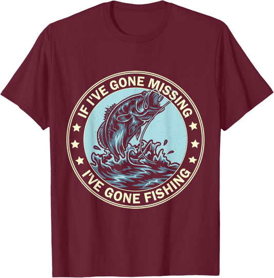 If I'm Missing I've Gone Fishing Funny Fishing shirt apparel T-Shirt - T-Shirt | Maroon