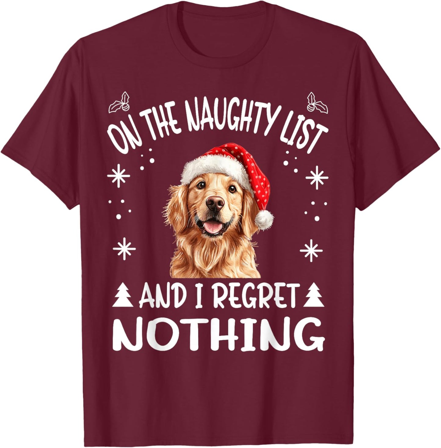 Cute Golden Retriever Dog Christmas On The Naughty List and T-Shirt - T-Shirt | Maroon