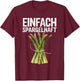 Einfach spargelhaft T-Shirt - T-Shirt | Maroon