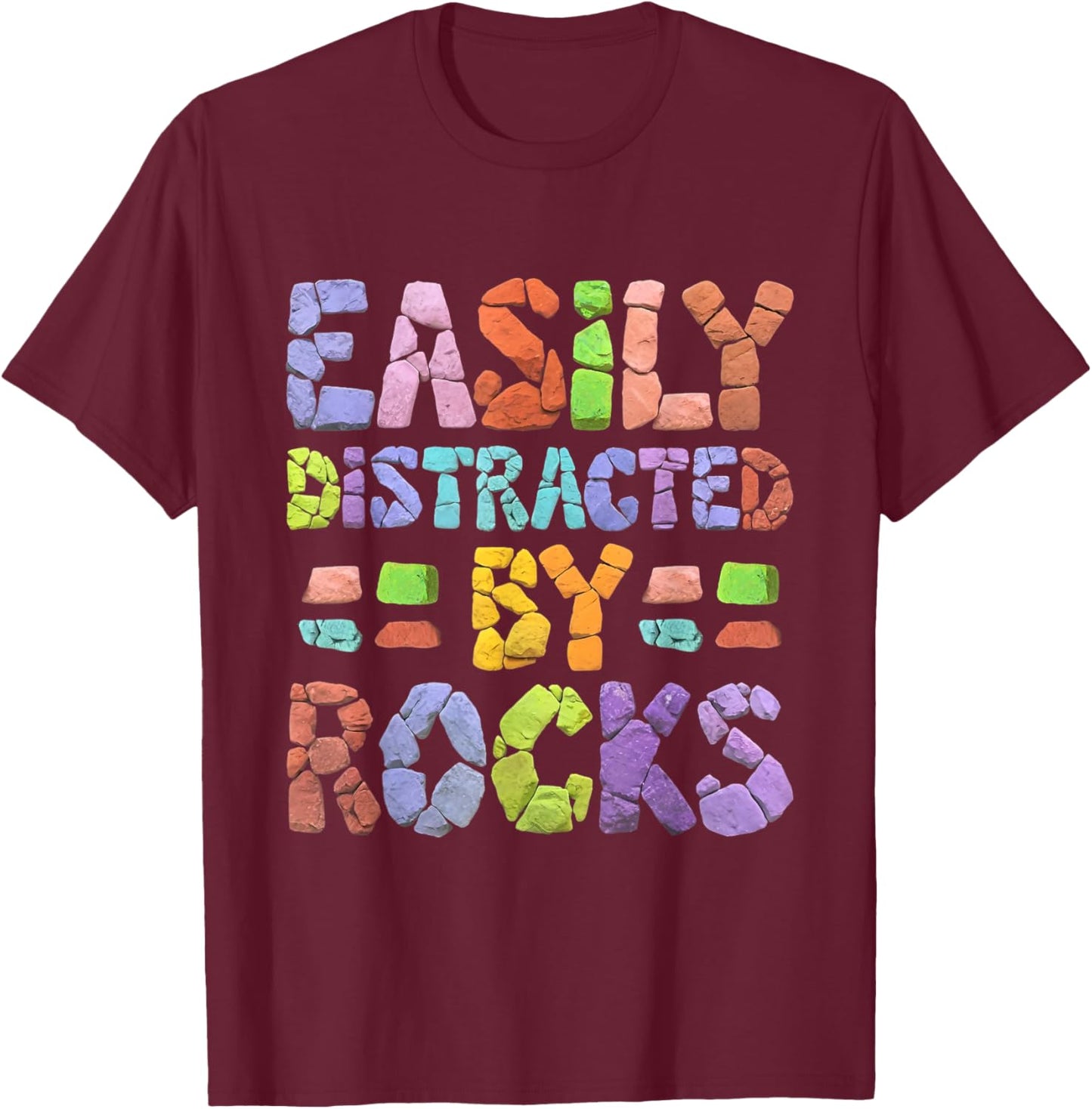 Easily Distracted By Rocks T-Shirt - T-Shirt | Maroon