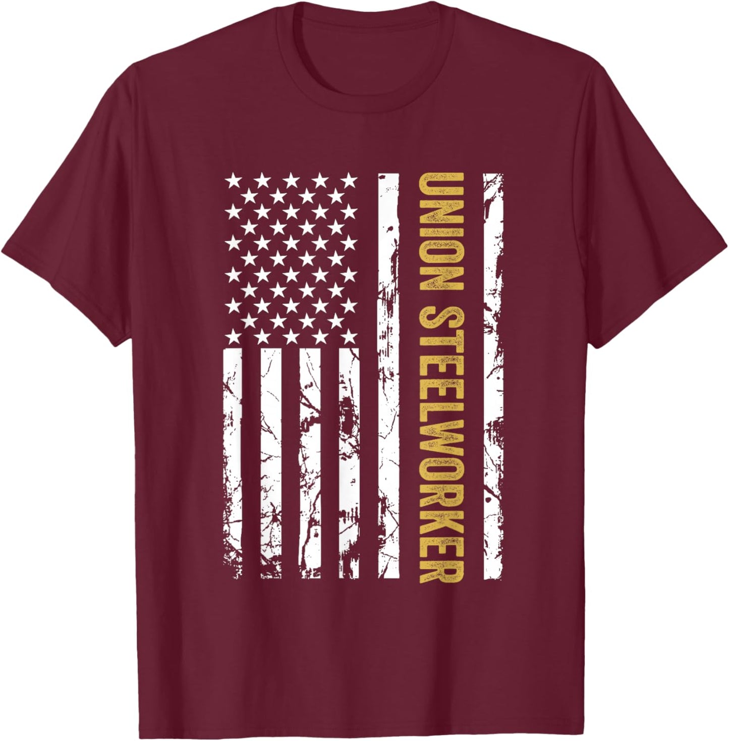 Union Steelworker USA American Flag Pro Union Workers Rights T-Shirt - T-Shirt | Maroon
