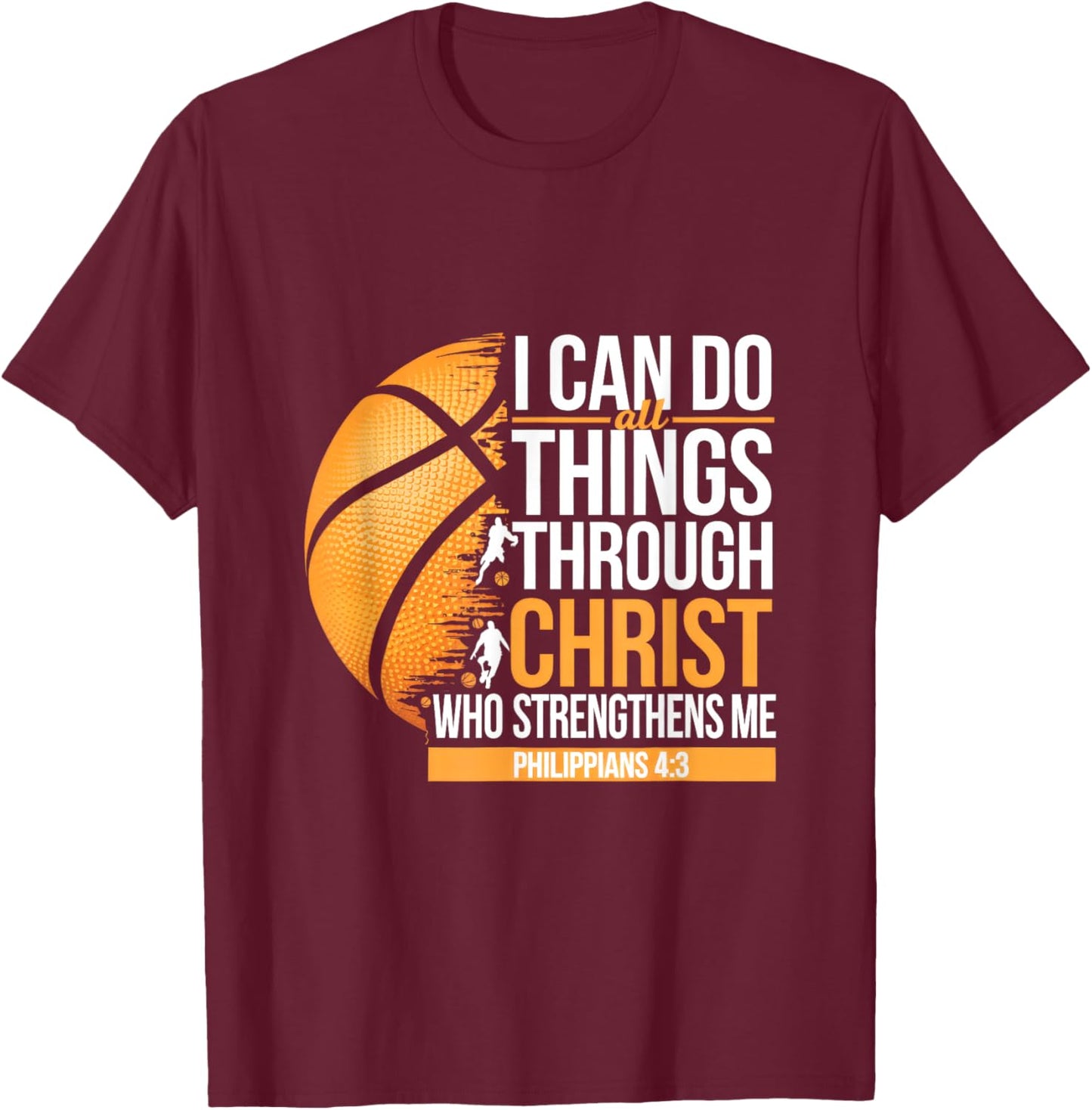 I Can Do All Things Through Christ Who Strengthens T-Shirt - T-Shirt | Maroon