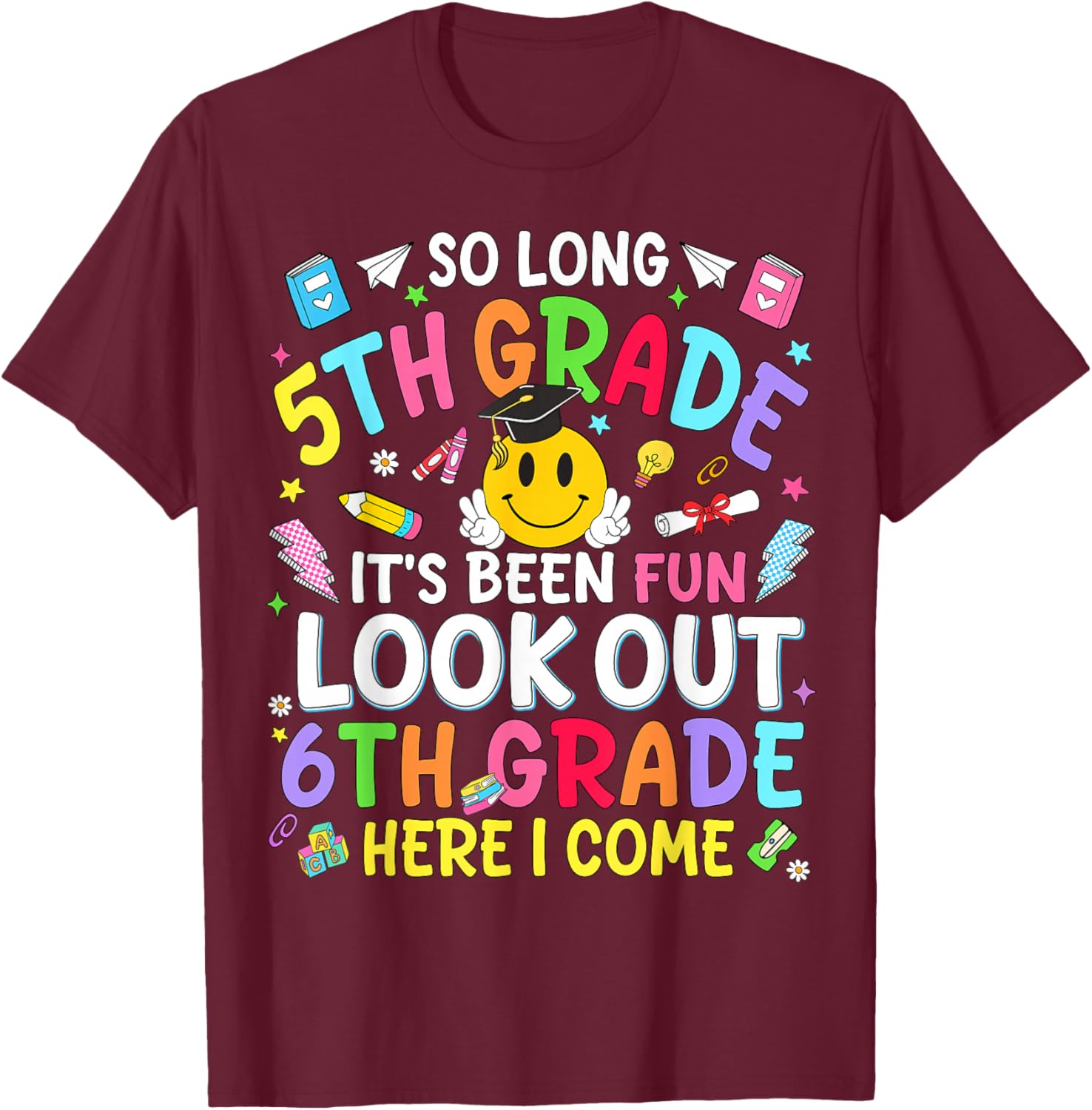 So Long 5th Grade Look Out 6th Grade Teacher Kids Boys Girls T-Shirt - T-Shirt | Maroon