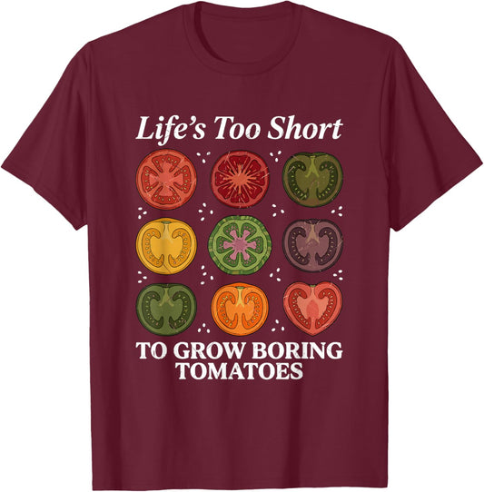 Life's Too Short to Grow Boring Tomatoes Gardener Men T-Shirt - T-Shirt | Maroon