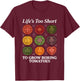 Life's Too Short to Grow Boring Tomatoes Gardener Men T-Shirt - T-Shirt | Maroon