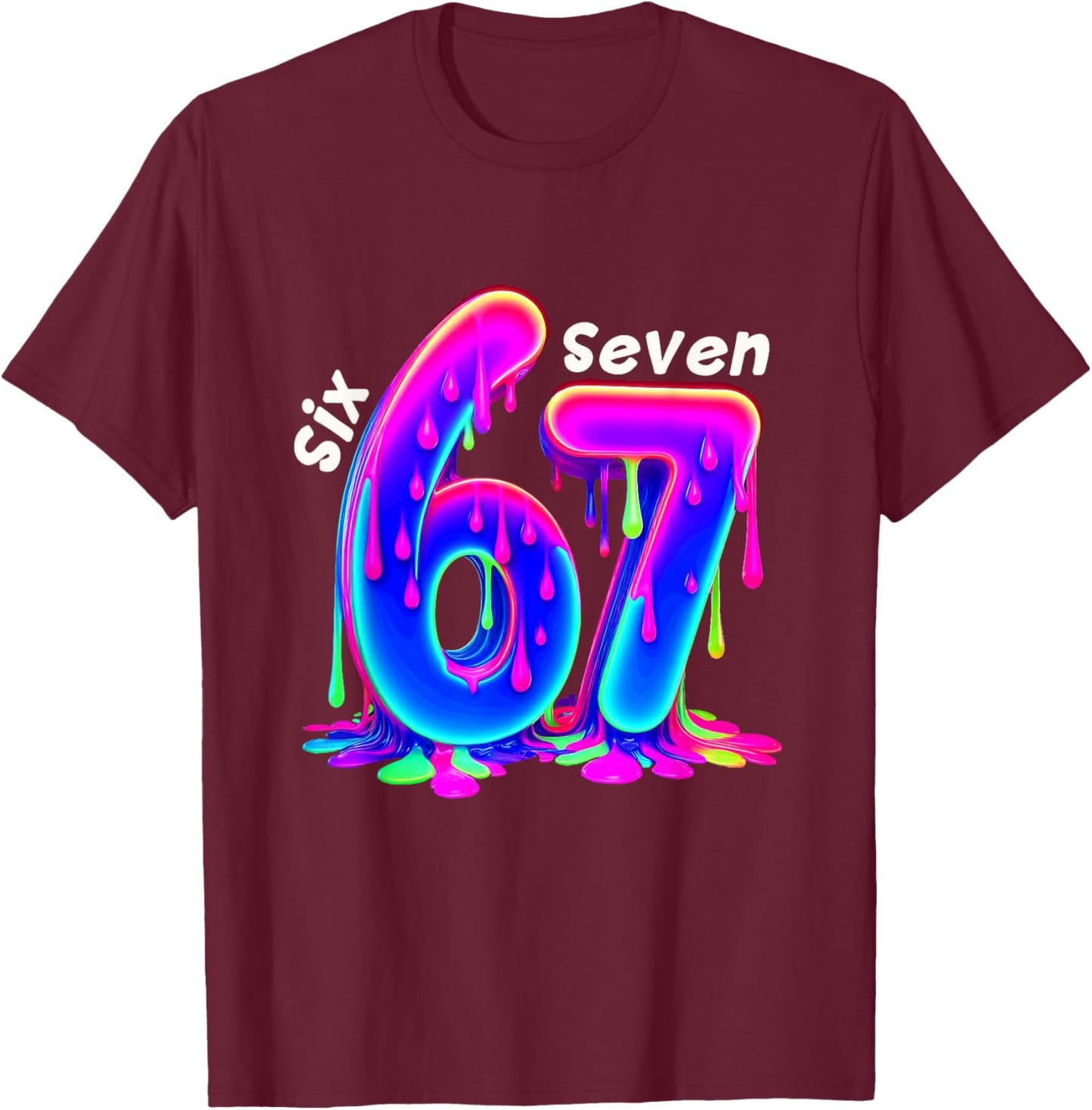 6 7 Neon Drippy Six Seven Viral Slang Gen Z Meme T-Shirt - T-Shirt | Maroon