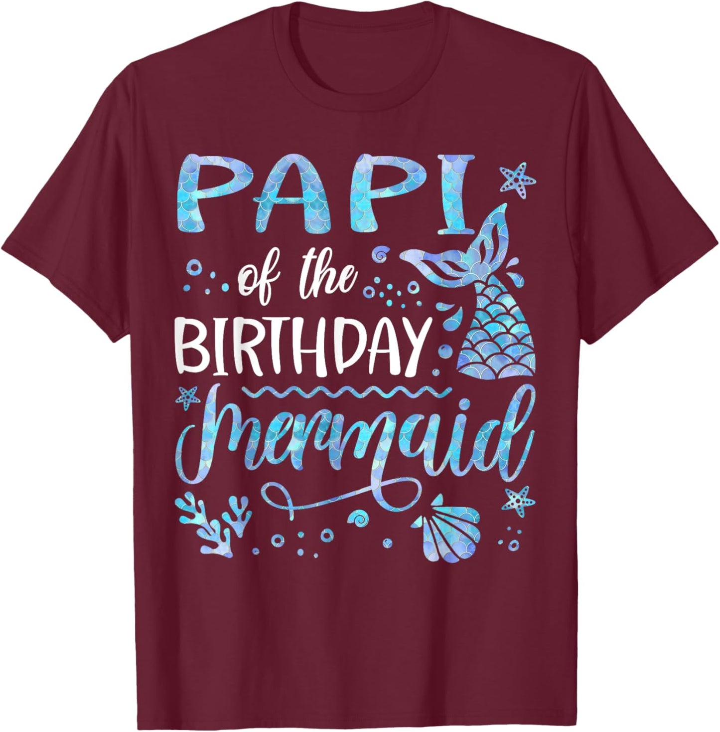 Papi Of The Birthday Mermaid Family Matching Party T-Shirt - T-Shirt | Maroon