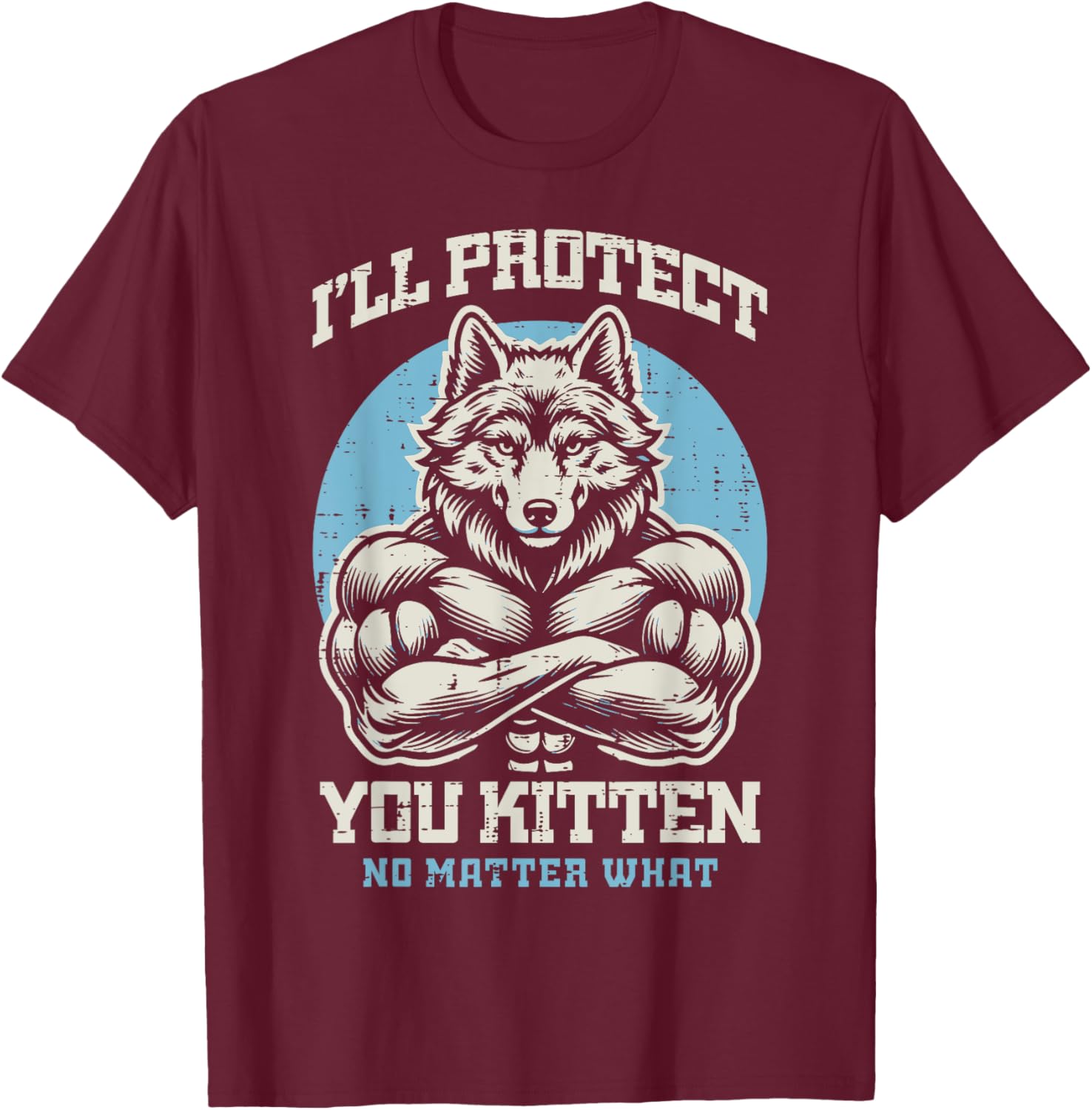 Alpha Wolf Ill Protect Your Kitten Funny Saying Men Women T-Shirt - T-Shirt | Maroon