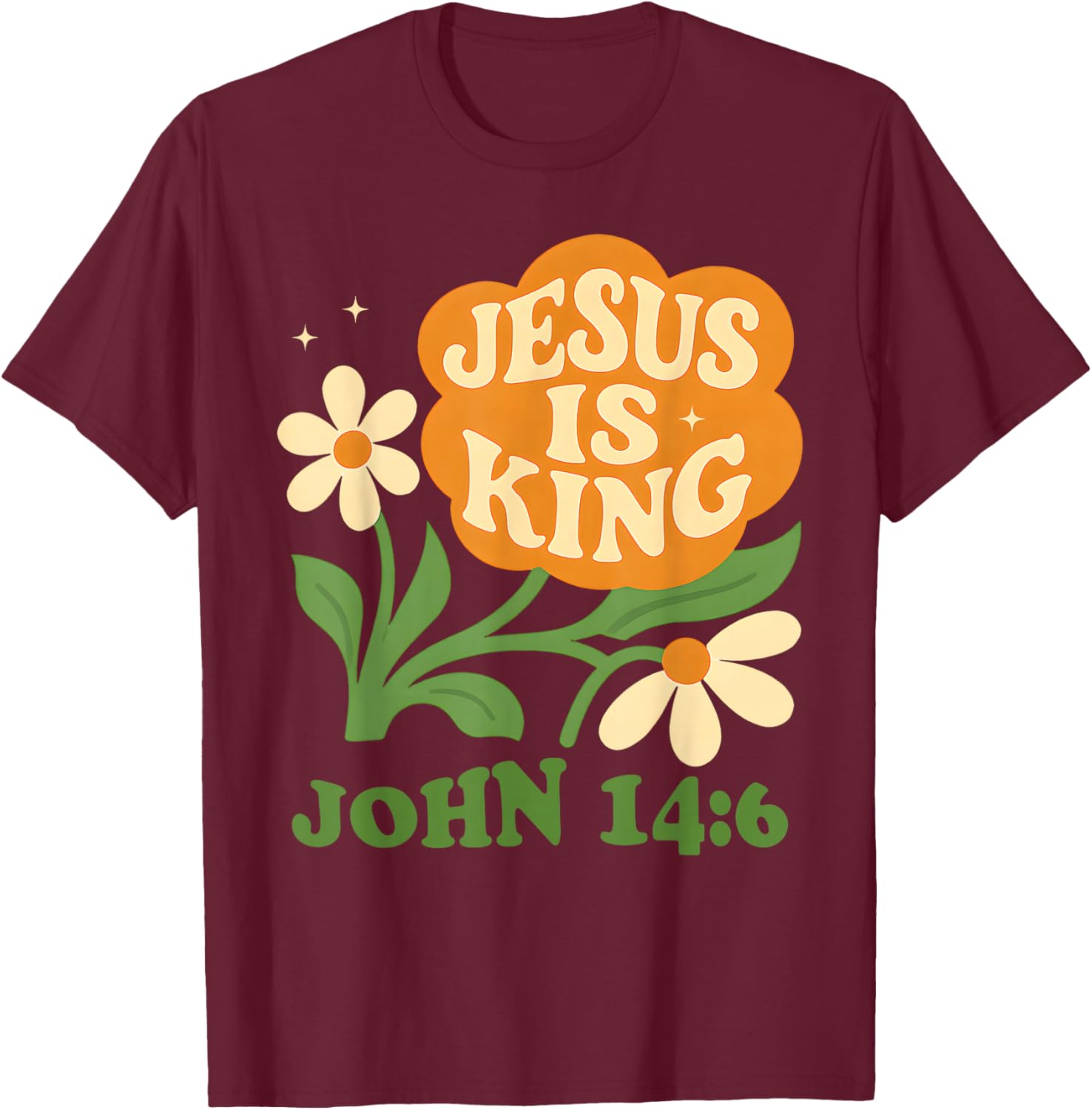 Boho Christian Flower Jesus is King John 14 6 Bible Verse T-Shirt - T-Shirt | Maroon
