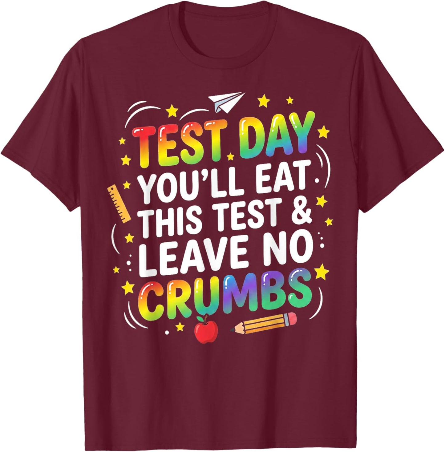 Test Day Eat This Test Leave No Crumbs Teacher T-Shirt - T-Shirt | Maroon