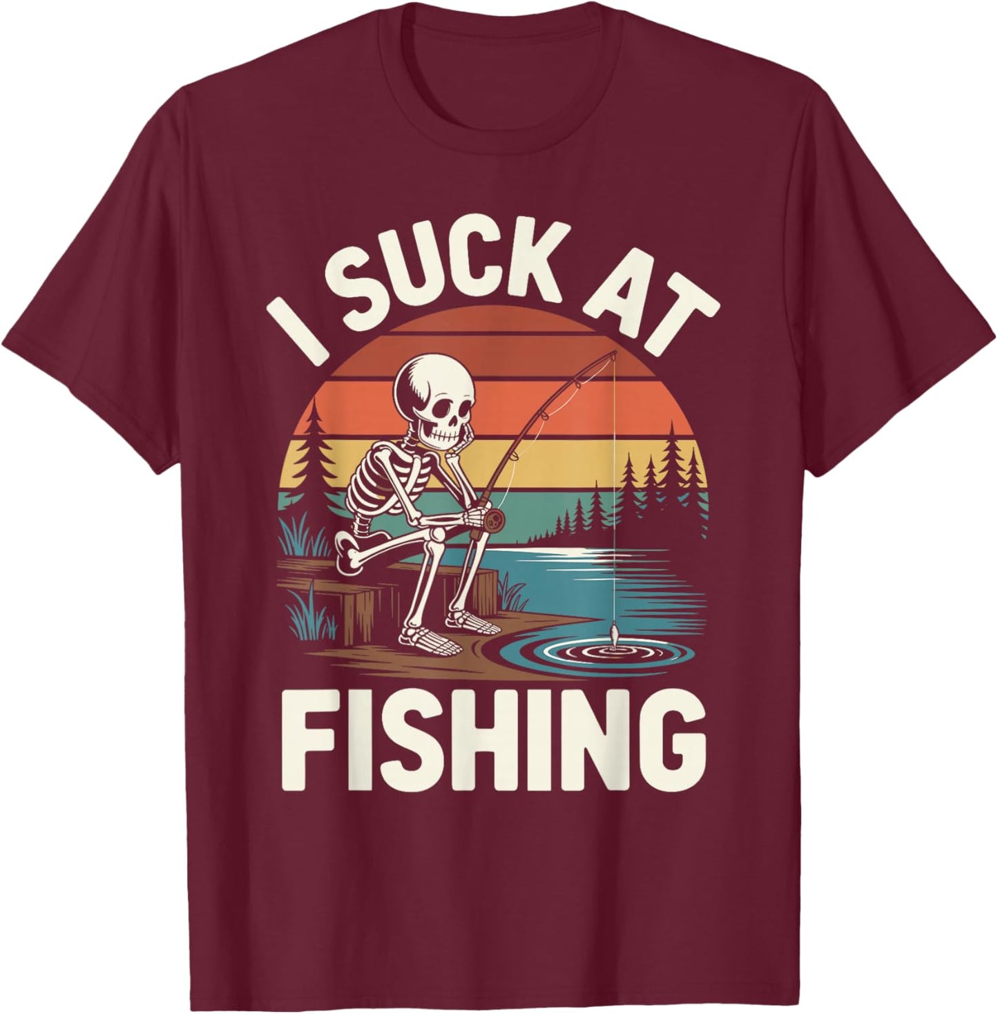 I Suck At Fishing Fisherman Joke Skeleton Bass Fishing T-Shirt - T-Shirt | Maroon