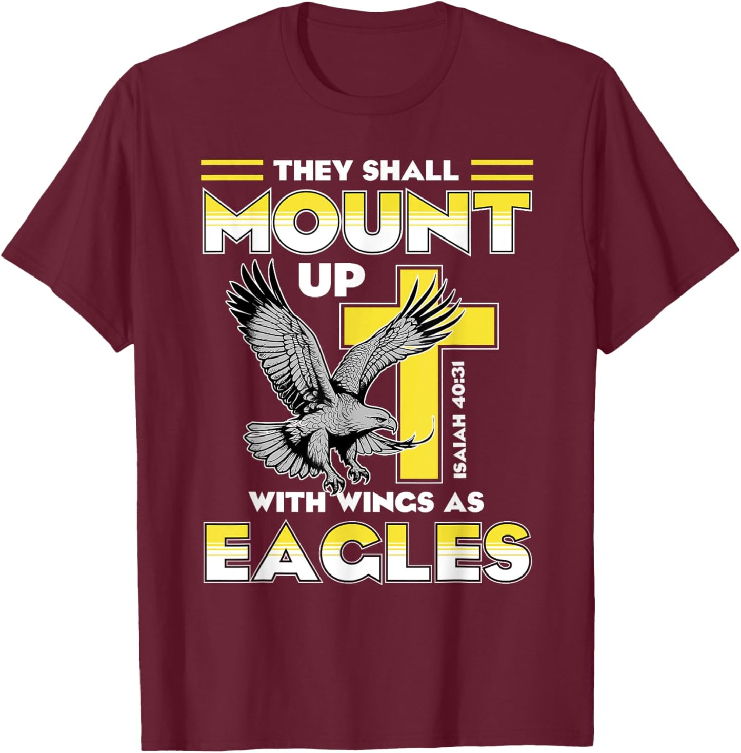 Mount Up Wings As Eagles Isaiah 40:31 Christian Bible Quotes T-Shirt - T-Shirt | Maroon