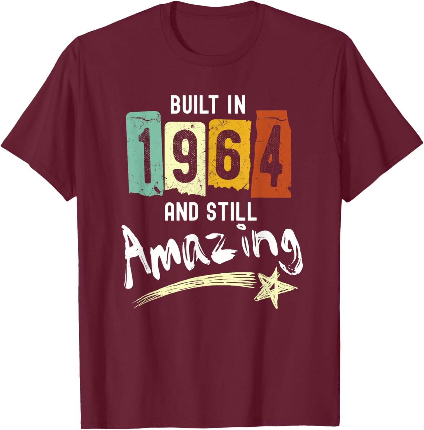 Born in 1964, Built in 1964 and Still Amazing Birthday T-Shirt - T-Shirt | Maroon