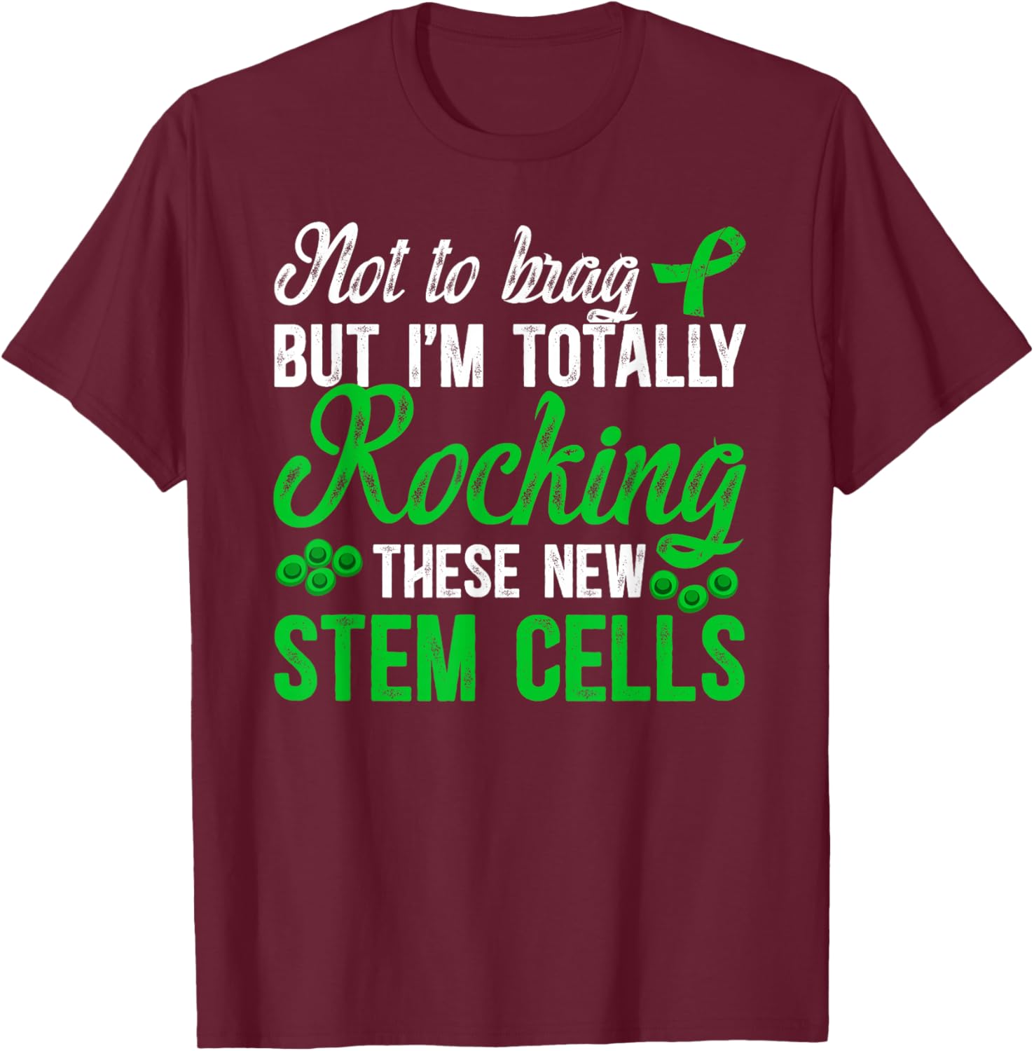 Stem Cell Transplant Survivor Funny Stem Cell Recipient T-Shirt - T-Shirt | Maroon