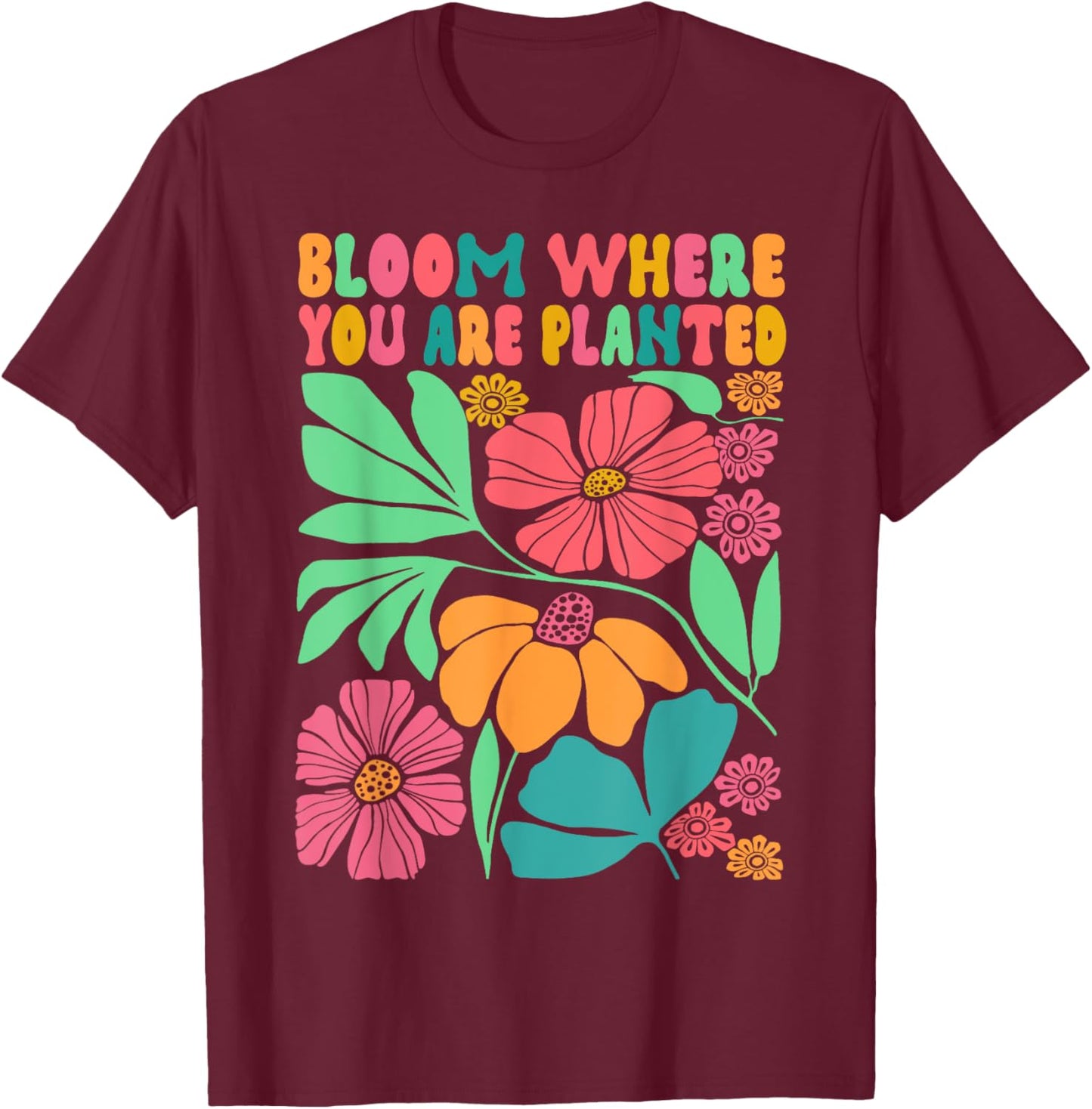 Motivation Be Kind Wildflower Bloom Where You Are Planted T-Shirt - T-Shirt | Maroon