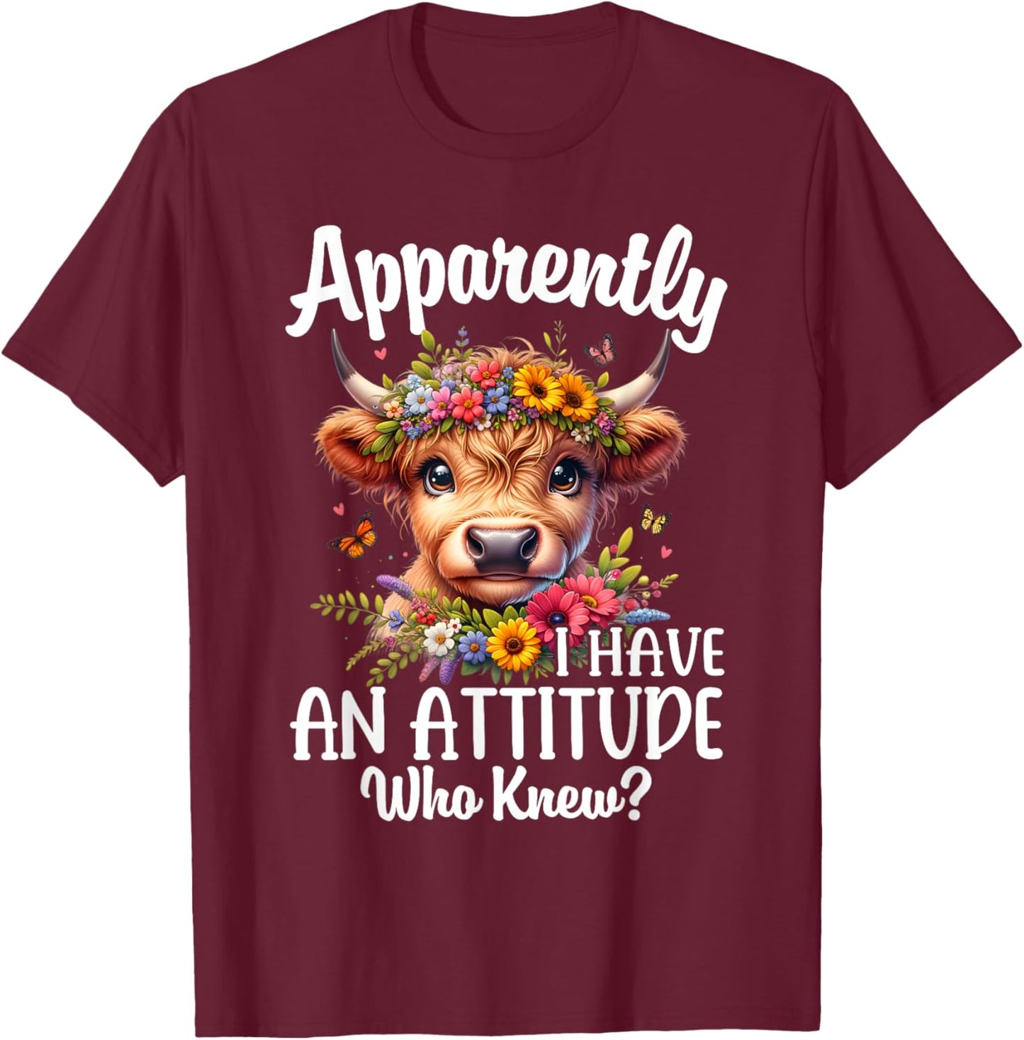 Apparently I Have An Attitude Who Knew Highland Cow Print T-Shirt - T-Shirt | Maroon