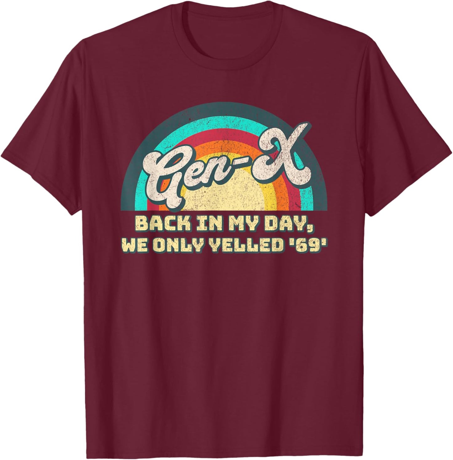 Vintage Generation X - Back in My Day We Only Yelled 69 T-Shirt - T-Shirt | Maroon