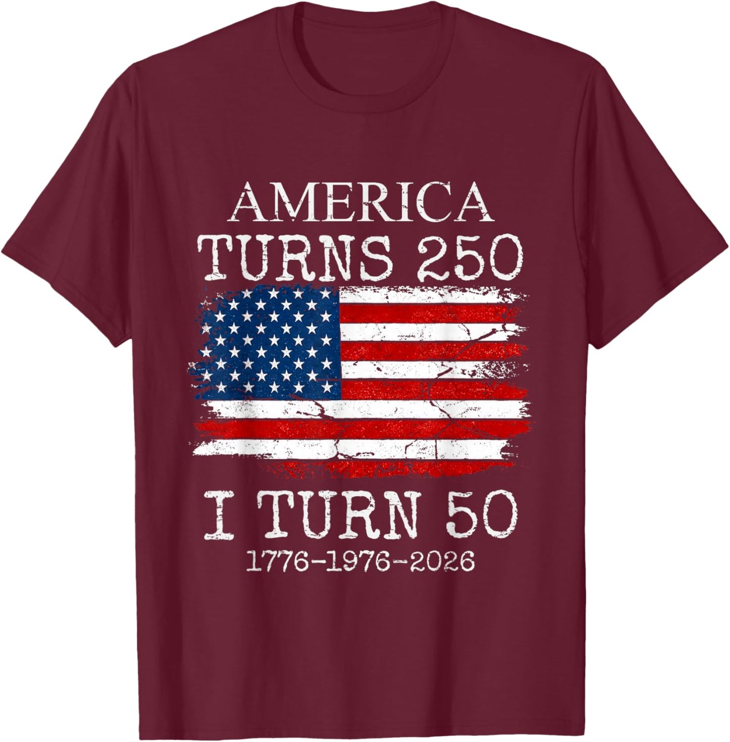 Retro Funny America Turns 250 I Turn 50 1976 50th Birthday T-Shirt - T-Shirt | Maroon
