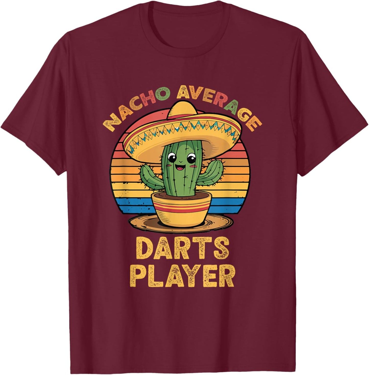 Nacho Average Darts Player Cinco De Mayo Mexican Funny T-Shirt - T-Shirt | Maroon
