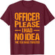 Funny Sarcastic Quotes, Hilarious Sayings Officer Please I Had No Idea The Tea Was Twisted Retro Vintage Style -Adults Black Small Short Sleeve T-Shirt - T-Shirt | Maroon