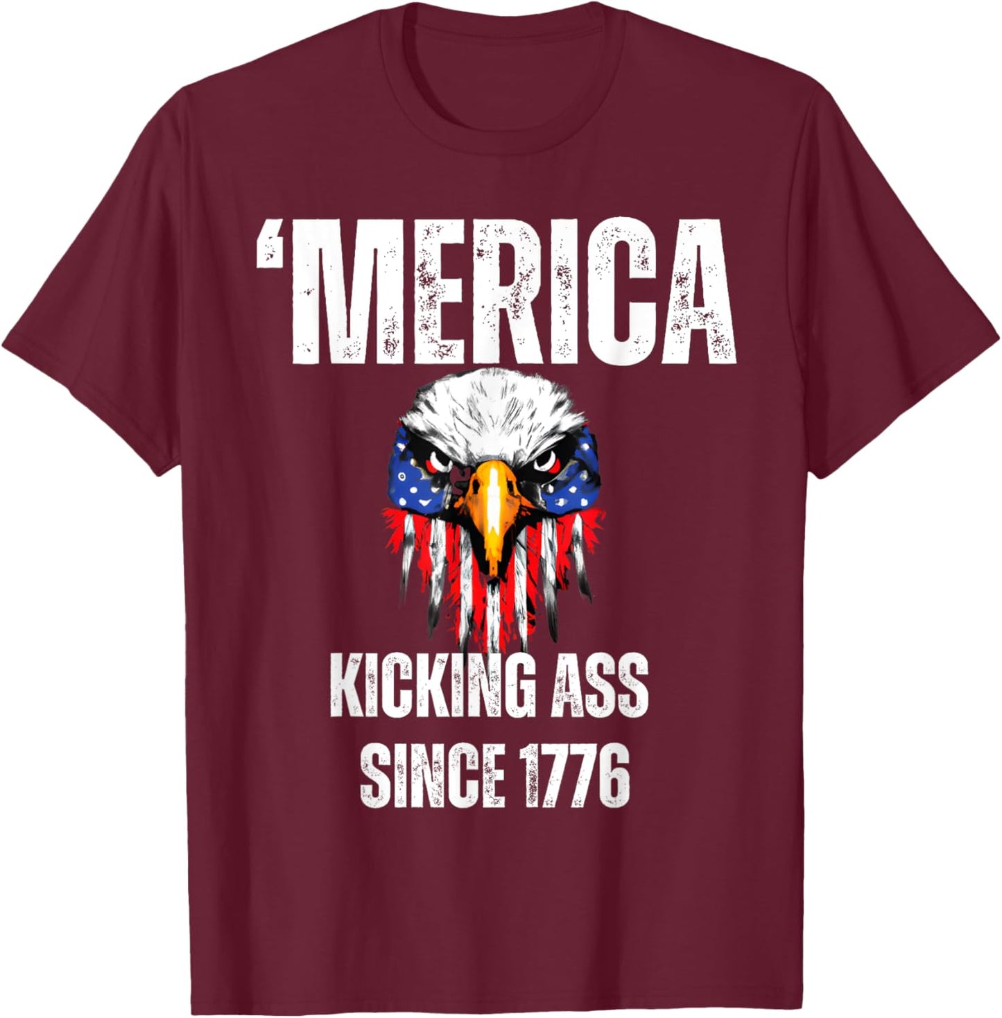 4th July Merica Kicking Ass Since 1776 Eagle Distressed T-Shirt - T-Shirt | Maroon