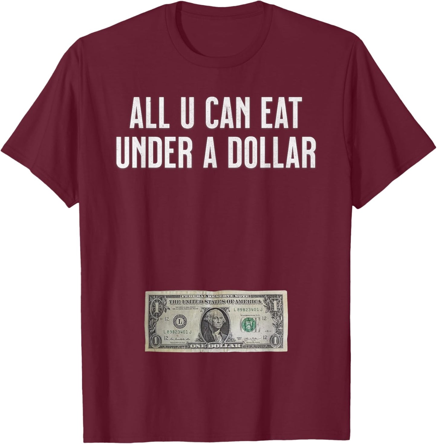 All U Can Eat Under A Dollar Funny Urban Humor Fun Street T-Shirt - T-Shirt | Maroon