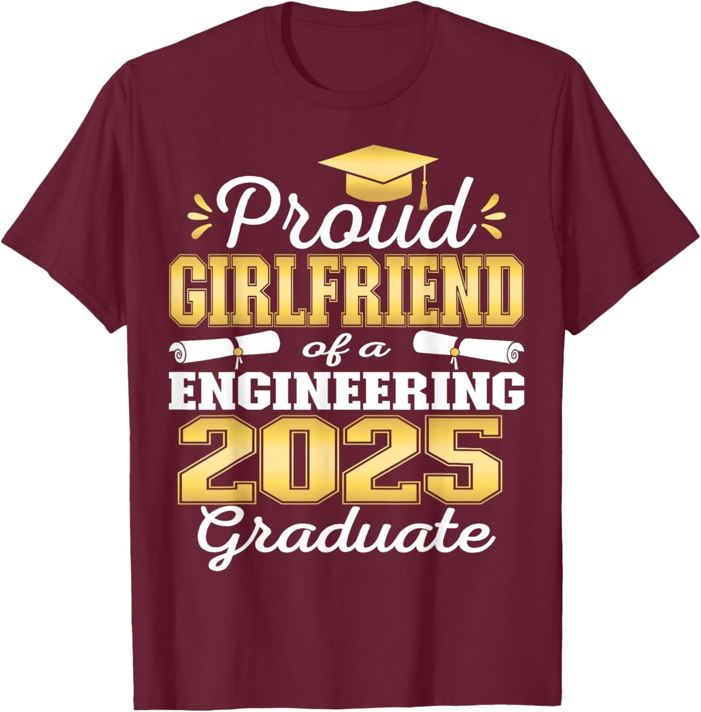 Super Proud Girlfriend of 2025 Engineering Graduate Family T-Shirt - T-Shirt | Maroon