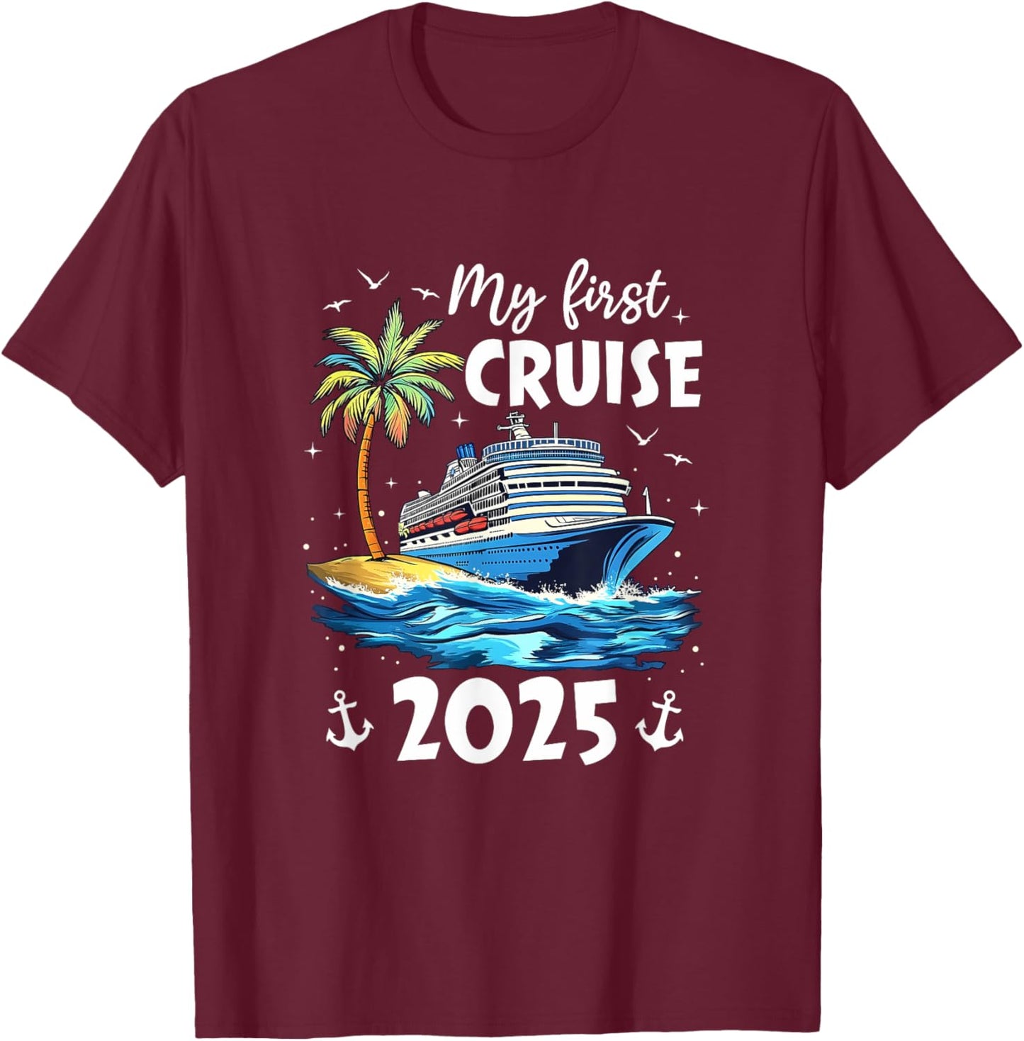 My First Cruise 2025 Funny First Time Cruise Vacation 2025 T-Shirt - T-Shirt | Maroon