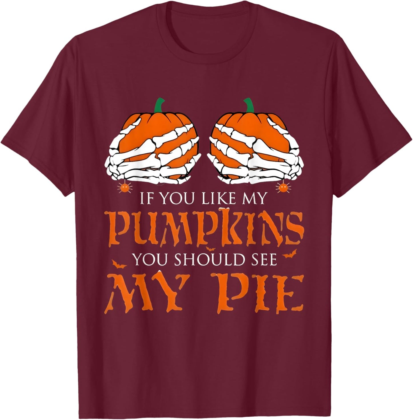 If You Like My Pumpkins You Should Taste My Pie Halloween T-Shirt - T-Shirt | Maroon