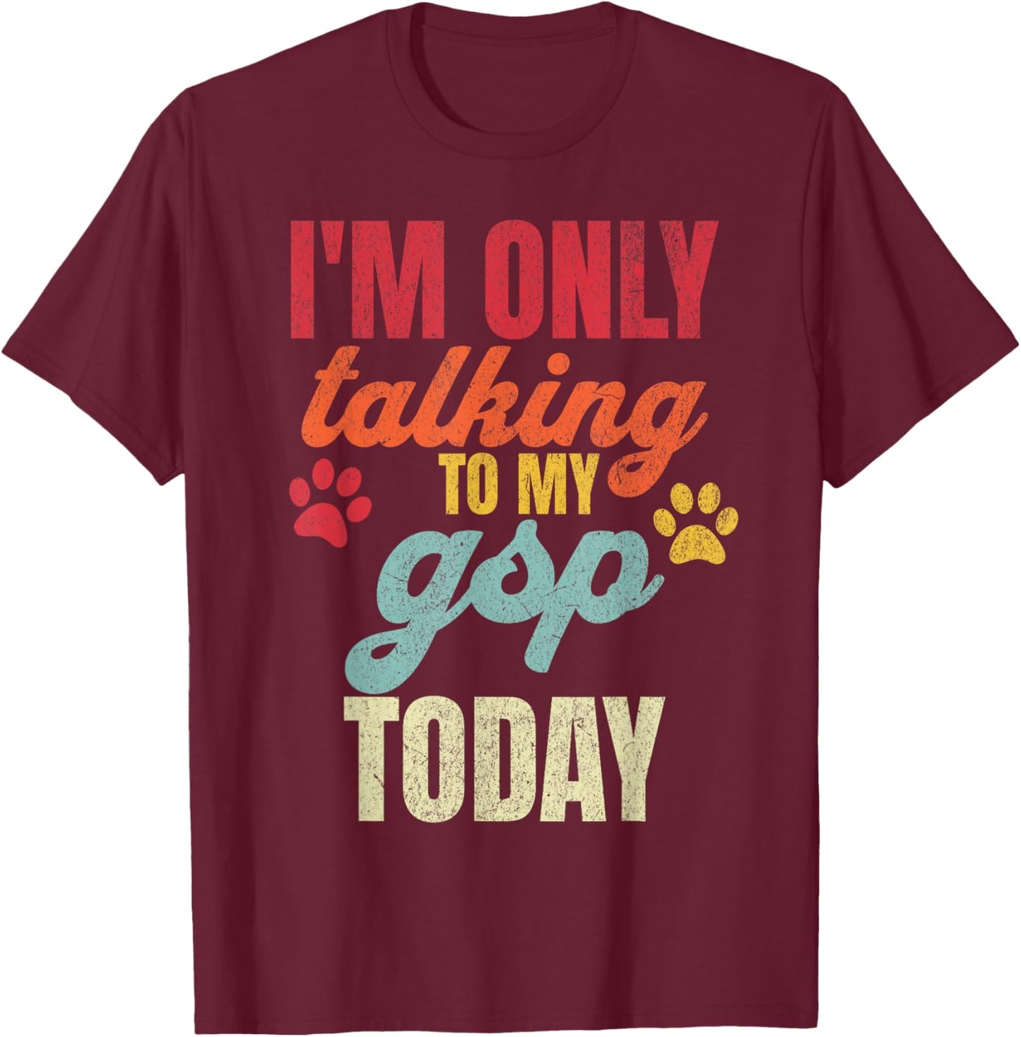 Funny German Shorthaired Pointer Dad GSP Dog Lover Owner T-Shirt - T-Shirt | Maroon