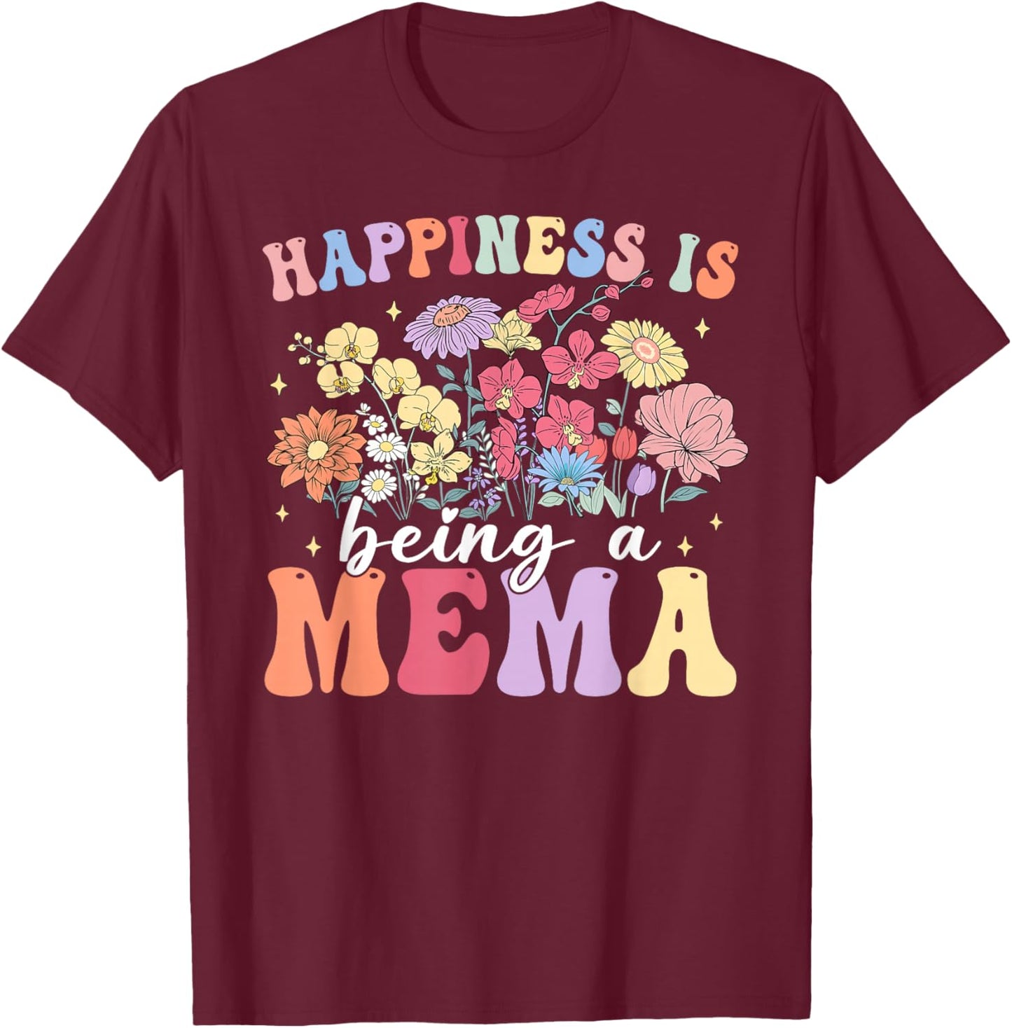 Happiness is Being A Mema Floral Happy Mothers Day Women T-Shirt - T-Shirt | Maroon