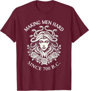 Medusa Making Men Hard Since 700 BC Greek Funny Female Gaze T-Shirt - T-Shirt | Maroon
