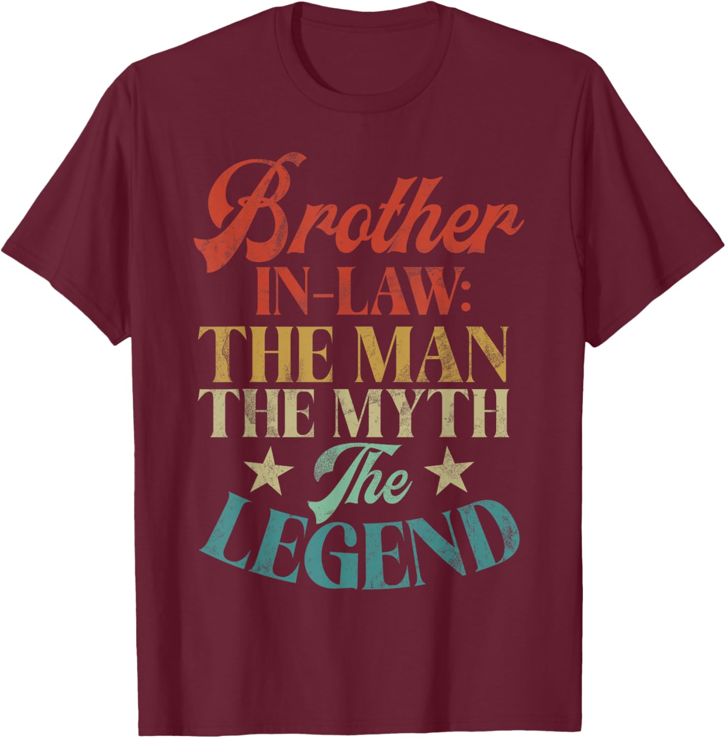 Brother in Law the Man the Myth the Legend Brother in Law T-Shirt - T-Shirt | Maroon