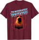 I'm Moderately Irritated Marcus The Worm Funny Meme T-Shirt - T-Shirt | Maroon