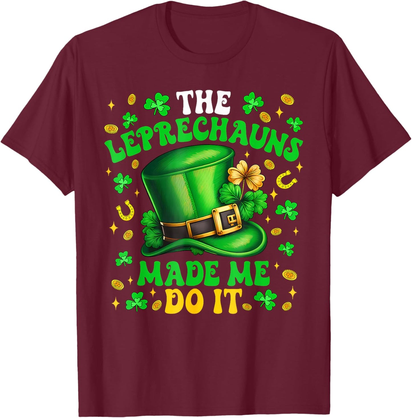 Shamrock Leprechauns Made Me Do It St Patricks Day Boys Men T-Shirt - T-Shirt | Maroon