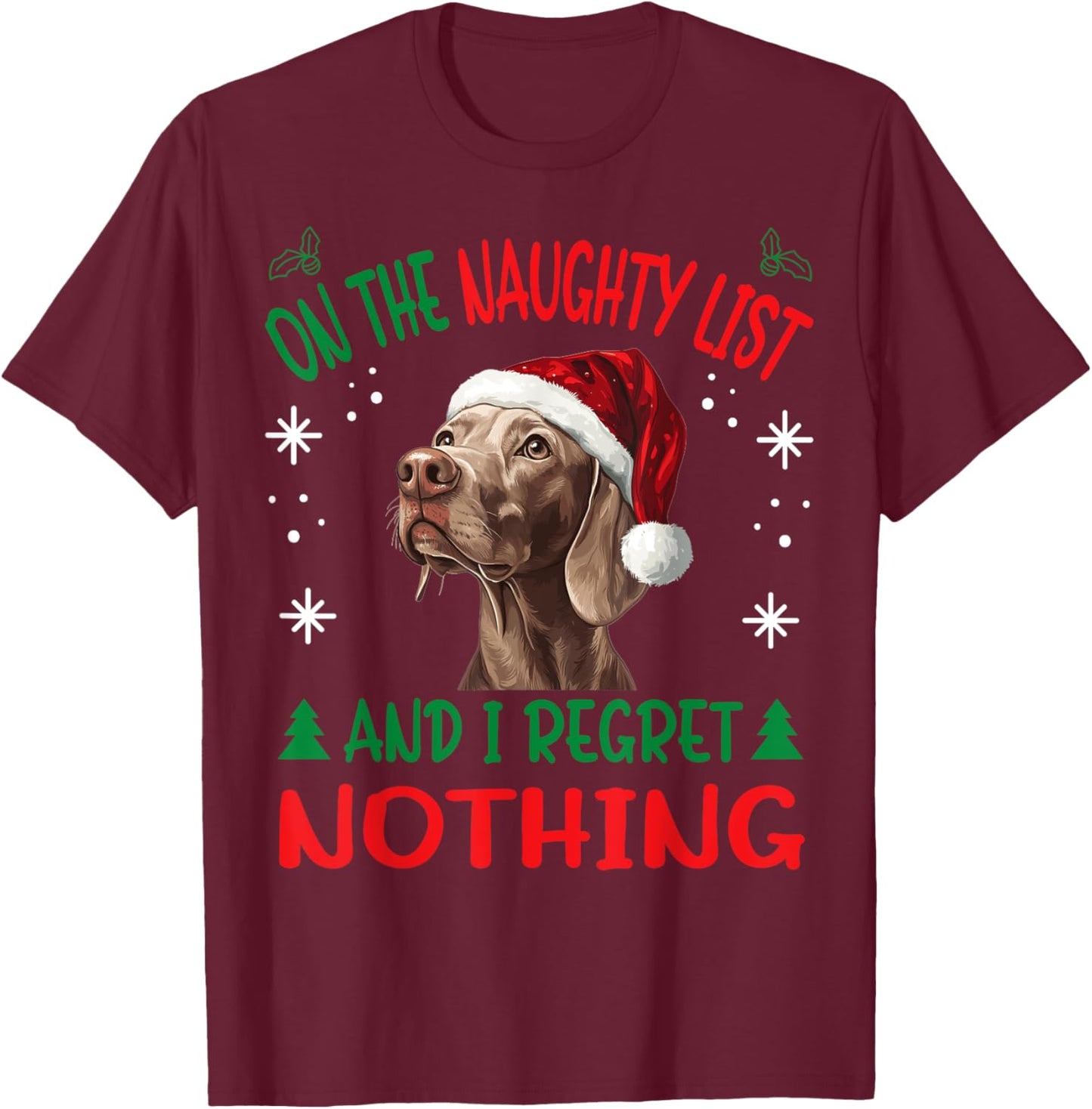 Cute Weimaraner dog Dog Christmas On The Naughty List and I T-Shirt - T-Shirt | Maroon