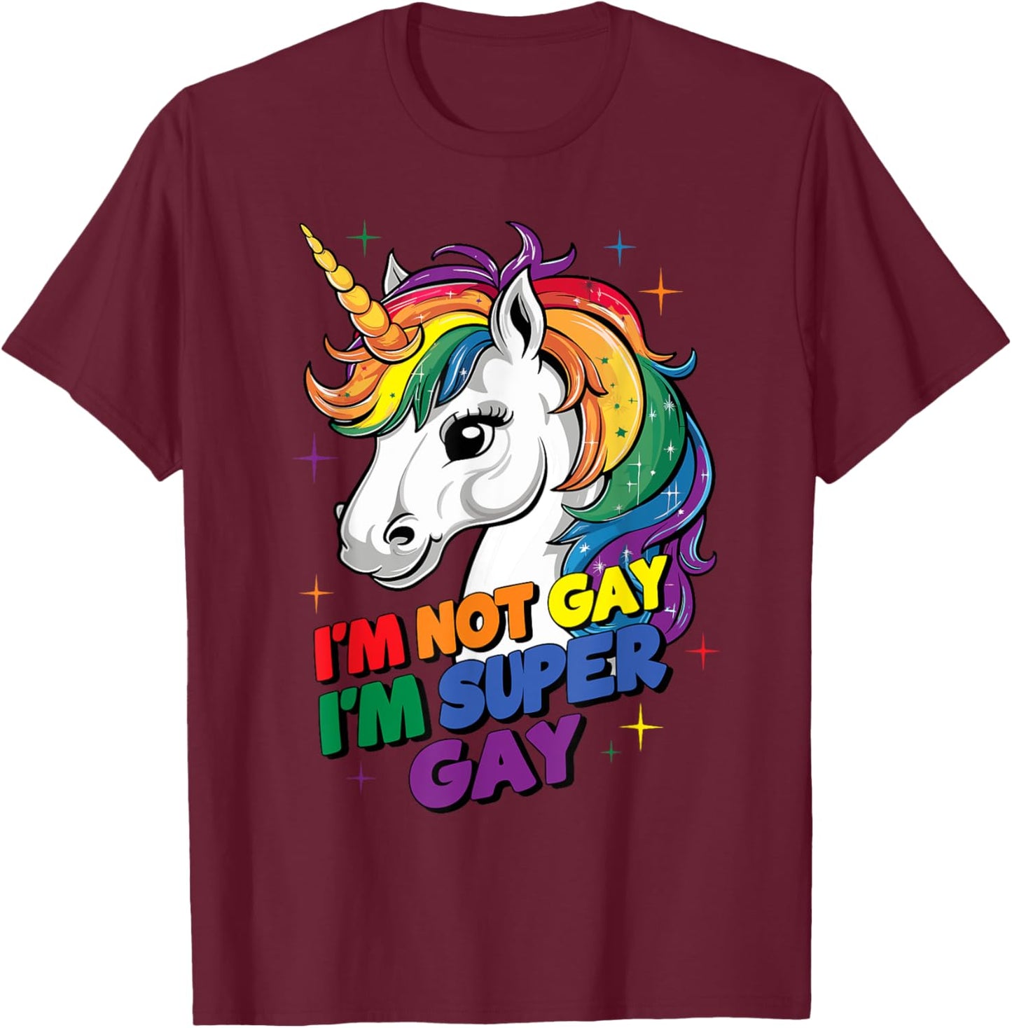I'm not Gay I'm Super Gay LGBTQ Pride Unicorn T-Shirt - T-Shirt | Maroon