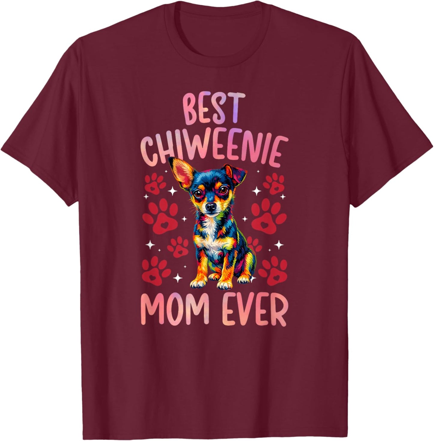 Best Chiweenie Mom Ever Chiweenie Owner Chiweenie Lover T-Shirt - T-Shirt | Maroon