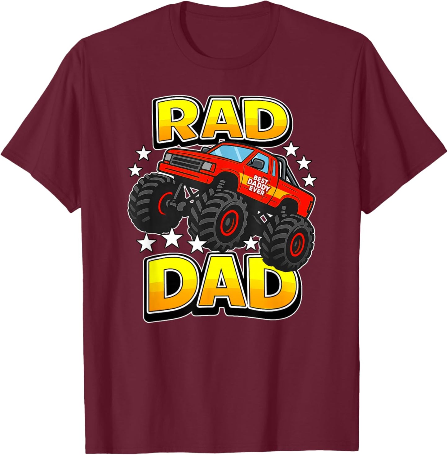 RAD DAD Monster Truck Father's Day Fun Best Daddy Ever T-Shirt - T-Shirt | Maroon